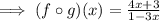 \implies (f\circ g)(x)=\frac{4x+3}{1-3x}