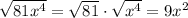 \sqrt{81x^4}=\sqrt{81}\cdot\sqrt{x^4}=9x^2