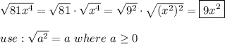 \sqrt{81x^4}=\sqrt{81}\cdot\sqrt{x^4}=\sqrt{9^2}\cdot\sqrt{(x^2)^2}=\boxed{9x^2}\\\\use:\sqrt{a^2}=a\ where\ a \geq 0