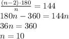 \frac{(n-2)\cdot180}{n}=144\\&#10;180n-360=144n\\&#10;36n=360\\&#10;n=10