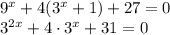 9^x + 4(3^x + 1) + 27 = 0\\3^{2x} + 4 \cdot 3^x + 31 = 0