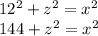 12^{2} +z^{2} =x^{2} \\ 144 +z^{2}=x^{2}