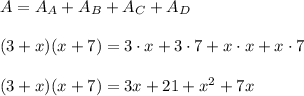 A=A_A+A_B+A_C+A_D\\\\(3+x)(x+7)=3\cdot x+3\cdot7+x\cdot x+x\cdot7\\\\(3+x)(x+7)=3x+21+x^2+7x
