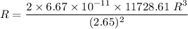 R=\dfrac{2\times 6.67\times 10^{-11}\times 11728.61\ R^3}{(2.65)^2}