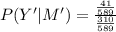P(Y'|M')=\frac{\frac{41}{589}}{\frac{310}{589}}