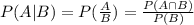 P(A|B)=P(\frac{A}{B})=\frac{P(A\cap B)}{P(B)}