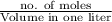 \frac{\text{no. of moles}}{\text{Volume in one liter}}