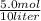 \frac{5.0 mol}{10 liter}