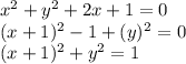 x^2 + y^2 + 2x +1 =0 \\(x+1)^2-1+(y)^2=0\\(x+1)^2+y^2=1