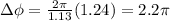 \Delta \phi = \frac{2\pi}{1.13}(1.24) = 2.2\pi