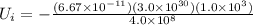 U_i = - \frac{(6.67 \times 10^{-11})(3.0 \times 10^{30})(1.0 \times 10^3)}{4.0\times 10^8}