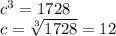 c^3 = 1728\\c = \sqrt[3]{1728} =  12
