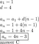 a_1=1 \\&#10;d=4 \\ \\&#10;a_n=a_1+d(n-1) \\&#10;a_n=1+4(n-1) \\&#10;a_n=1+4n-4 \\&#10;\boxed{a_n=4n-3} \\&#10;\hbox{answer C}