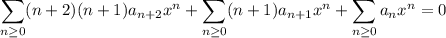 \displaystyle\sum_{n\ge0}(n+2)(n+1)a_{n+2}x^n+\sum_{n\ge0}(n+1)a_{n+1}x^n+\sum_{n\ge0}a_nx^n=0
