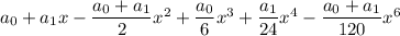 a_0+a_1x-\dfrac{a_0+a_1}2x^2+\dfrac{a_0}6x^3+\dfrac{a_1}{24}x^4-\dfrac{a_0+a_1}{120}x^6