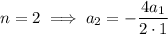 n=2\implies a_2=-\dfrac{4a_1}{2\cdot1}