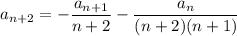 a_{n+2}=-\dfrac{a_{n+1}}{n+2}-\dfrac{a_n}{(n+2)(n+1)}
