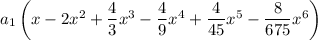 a_1\left(x-2x^2+\dfrac43x^3-\dfrac49x^4+\dfrac4{45}x^5-\dfrac8{675}x^6\right)