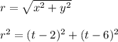 r=\sqrt{x^{2}+y^{2}}\\\\r^{2}=(t-2)^{2}+(t-6)^{2}\\\\