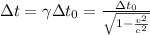 \Delta t=\gamma \Delta t_0=\frac{\Delta t_0}{\sqrt{1-\frac{v^2}{c^2} }}