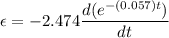 \epsilon=-2.474\dfrac{d(e^{-(0.057)t})}{dt}
