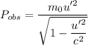 P_{obs}=\dfrac{m_{0}u'^2}{\sqrt{1-\dfrac{u'^2}{c^2}}}