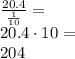 \frac{20.4}{\frac{1}{10}}=\\&#10;20.4\cdot10=\\&#10;204