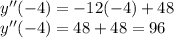 y''(-4)=-12(-4)+48\\y''(-4)=48+48=96
