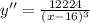 y''=\frac{12224}{(x-16)^3}