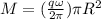 M = (\frac{q\omega}{2\pi})\pi R^2