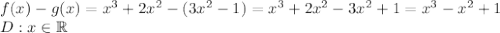 f(x)-g(x)=x^3+2x^2-(3x^2-1)=x^3+2x^2-3x^2+1=x^3-x^2+1\\&#10;D:x\in\mathbb{R}