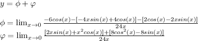 y = \phi + \varphi \\  \\ \phi = \lim_{x \to 0}  \frac{-6cos(x)-[-4xsin(x)+4cos(x)]-[2cos(x)-2xsin(x)]}{24x}  \\ \varphi = \lim_{x \to 0}  \frac{[2xsin(x)+x^2cos(x)]+[8cos^2(x)-8sin(x)]}{24x}