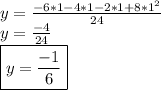 y= \frac{-6*1-4*1-2*1+8*1^2}{24}  \\ y= \frac{-4}{24}  \\ \boxed {y= \frac{-1}{6} }