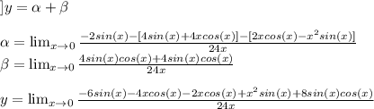 ]y= \alpha + \beta \\ \\ \alpha =\lim_{x \to 0} \frac{-2sin(x)-[4sin(x)+4xcos(x)]-[2xcos(x)-x^2sin(x)]}{24x} \\ \beta = \lim_{x \to 0} \frac{4sin(x)cos(x)+4sin(x)cos(x)}{24x} \\  \\ y = \lim_{x \to 0} \frac{-6sin(x)-4xcos(x)-2xcos(x)+x^2sin(x)+8sin(x)cos(x)}{24x}