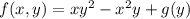 f(x,y)=xy^2-x^2y+g(y)