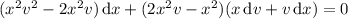 (x^2v^2-2x^2v)\,\mathrm dx+(2x^2v-x^2)(x\,\mathrm dv+v\,\mathrm dx)=0