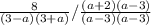 \frac{8}{(3-a)(3+a)} /\frac{(a+2)(a-3)}{(a-3)(a-3)}