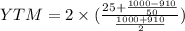 YTM = 2 \times (\frac{25 + \frac{1000-910}{50 }}{\frac{1000+910}{2}})