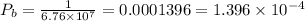 P_b=\frac{1}{6.76\times10^7}=0.0001396=1.396\times10^{-4}