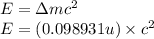 E=\Delta mc^2\\E=(0.098931u)\times c^2