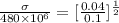 \frac{\sigma}{480\times10^6}=[\frac{0.04}{0.1}]^{\frac{1}{2}}