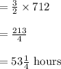 =\frac{3}{2}\times{71}{2}\\\\=\frac{213}{4}\\\\=53\frac{1}{4}\text{ hours}