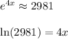 e^{4x}\approx2981\\\\\ln(2981)=4x