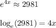 e^{4x}\approx2981\\\\\log_e(2981)=4x