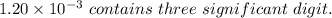 1.20\times 10^{-3}\ contains\ three\ significant\ digit.