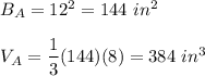 B_A=12^2=144\ in^2\\\\V_A=\dfrac{1}{3}(144)(8)=384\ in^3