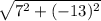 \sqrt{7^2+(-13)^2}