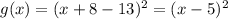 g(x)=(x+8-13)^2=(x-5)^2