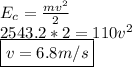 E_{c}= \frac{mv^2}{2}  \\ 2543.2*2=110v^2 \\ \boxed {v=6.8m/s}
