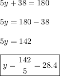 5y+38=180 \\ \\ 5y=180-38 \\ \\ 5y=142 \\ \\ \boxed{y=\frac{142}{5}=28.4}